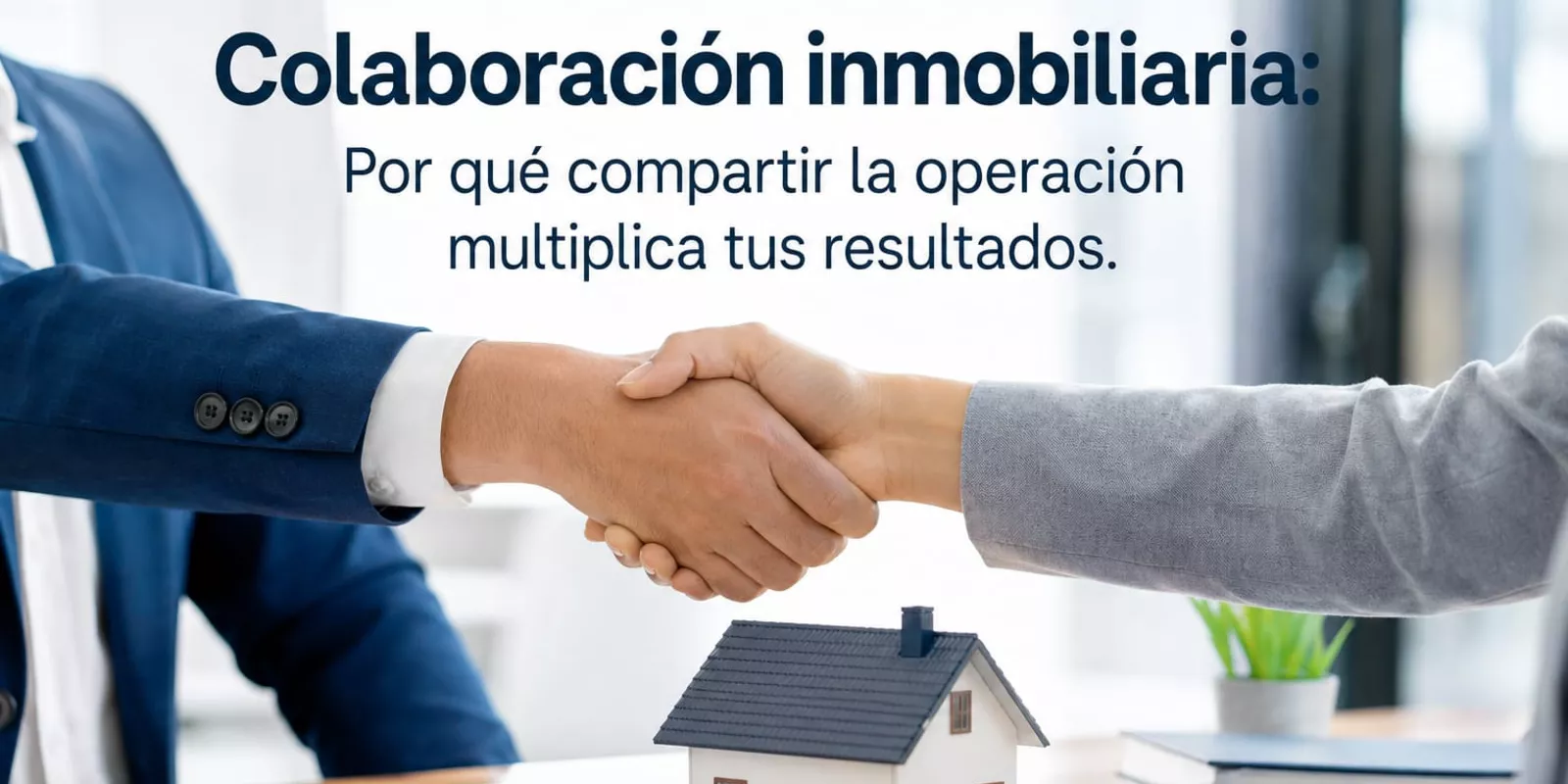 Colaboración Inmobiliaria: Multiplica tus Resultados